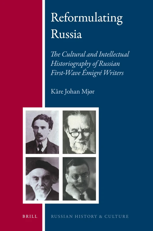 Reformulating Russia: The Cultural and Intellectual Historiography of Russian First-Wave Émigré Writers: 7 (Russian History and Culture, 7)