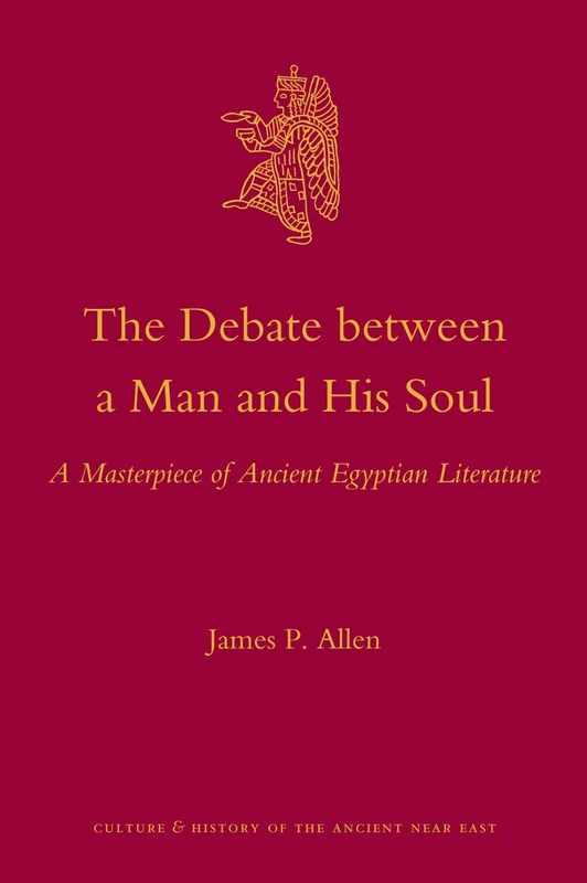 The Debate Between a Man and His Soul: A Masterpiece of Ancient Egyptian Literature: 44 (Culture and History of the Ancient Near East, 44) - Image 1