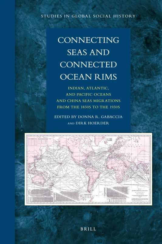 Connecting Seas and Connected Ocean Rims: Indian, Atlantic, and Pacific Oceans and China Seas Migrations from the 1830s to the 1930s: 8 (Studies in Global Social History, 8) - Image 1