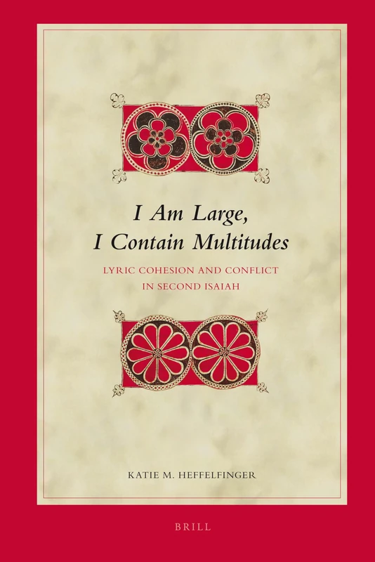 I Am Large, I Contain Multitudes: Lyric Cohesion and Conflict in Second Isaiah: 105 (Biblical Interpretation Series, 105) - Image 1