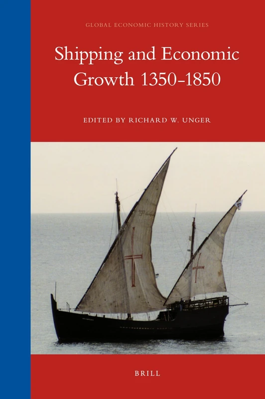 Shipping and Economic Growth 1350-1850: 7 (Global Economic History Series, 7)