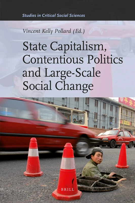 State Capitalism, Contentious Politics and Large-Scale Social Change: 29 (Studies in Critical Social Sciences, 29) - Image 1