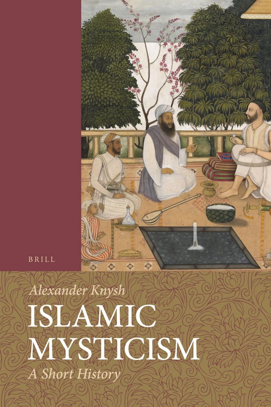 Islamic Mysticism: A Short History: 1 (Themes in Islamic Studies)