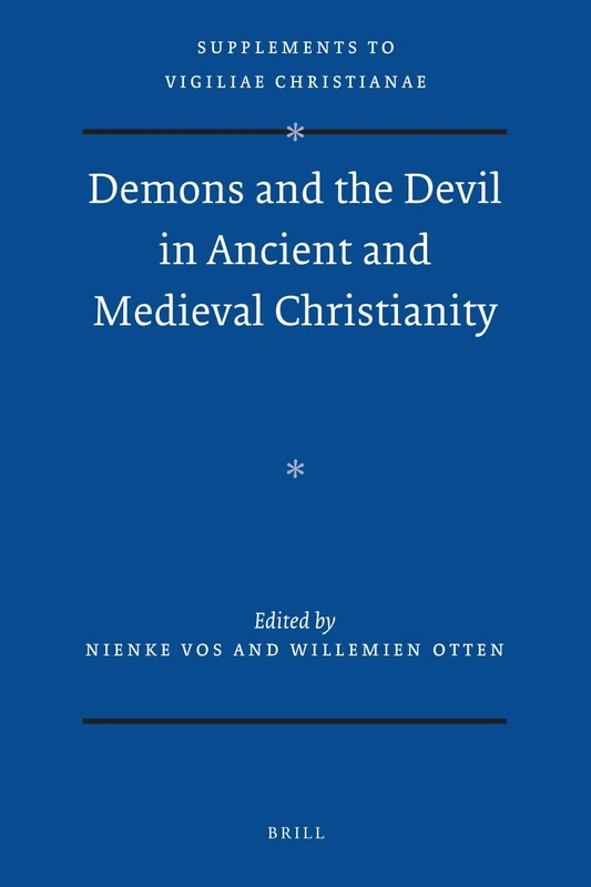 Demons and the Devil in Ancient and Medieval Christianity: 108 (Vigiliae Christianae, Supplements, 108)