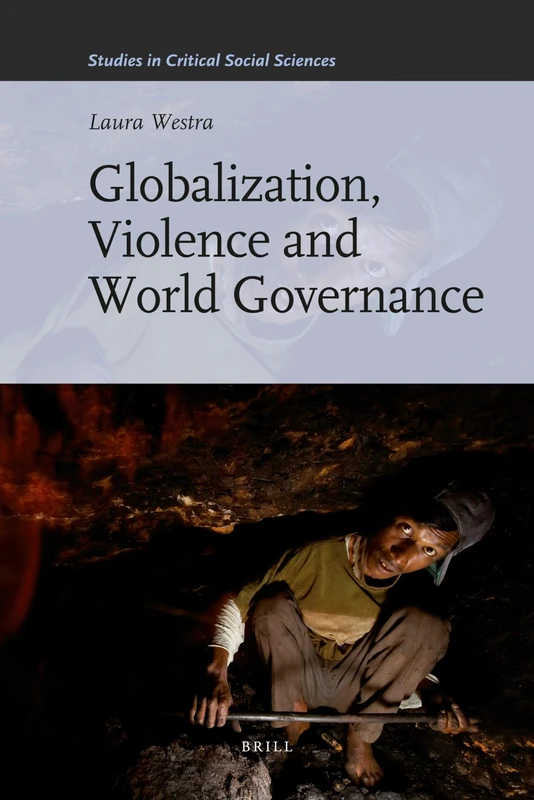 Globalization, Violence and World Governance: 30 (Studies in Critical Social Sciences, 30)