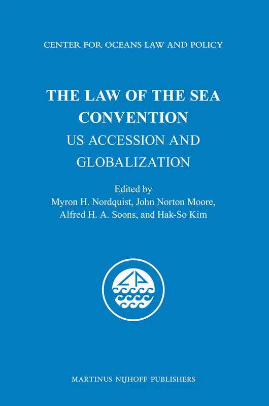 The Law of the Sea Convention: US Accession and Globalization: 15 (Center for Oceans Law and Policy, 15)