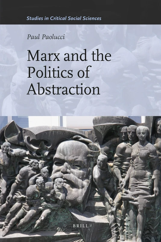 Marx and the Politics of Abstraction: 31 (Studies in Critical Social Sciences, 31)