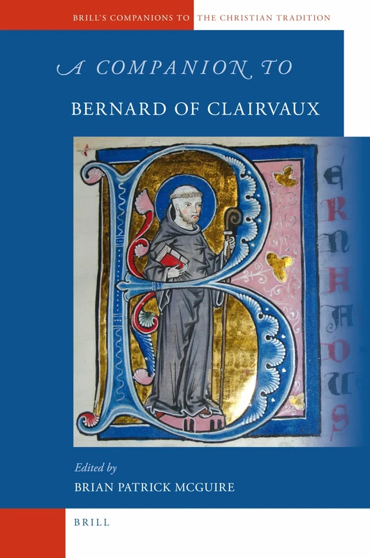 A Companion to Bernard of Clairvaux: 25 (Brill's Companions to the Christian Tradition, 25)