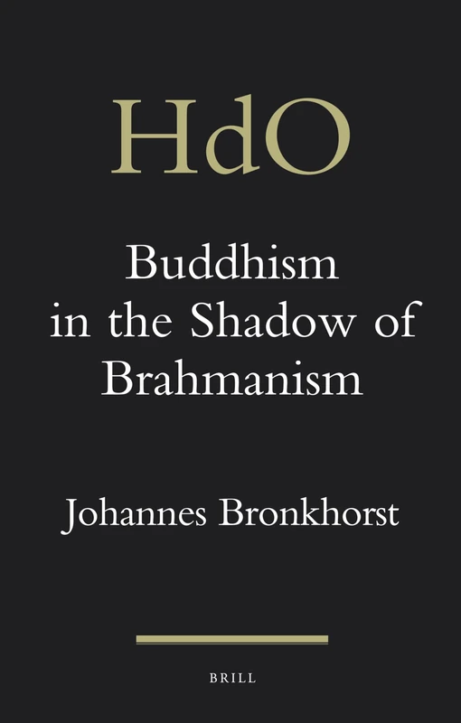 Buddhism in the Shadow of Brahmanism: 24 (Handbook of Oriental Studies. Section 2 South Asia, 24) - Image 1