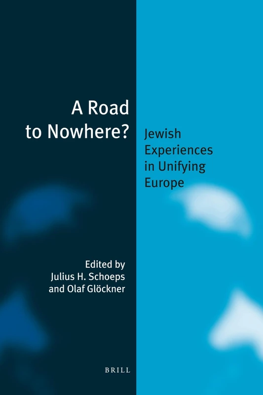A Road to Nowhere?: Jewish Experiences in Unifying Europe: 17 (Jewish Identities in a Changing World, 17)