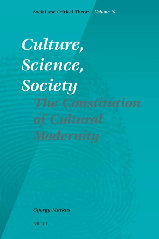 Culture, Science, Society: The Constitution of Cultural Modernity: 10 (Social and Critical Theory, 10) - Image 1