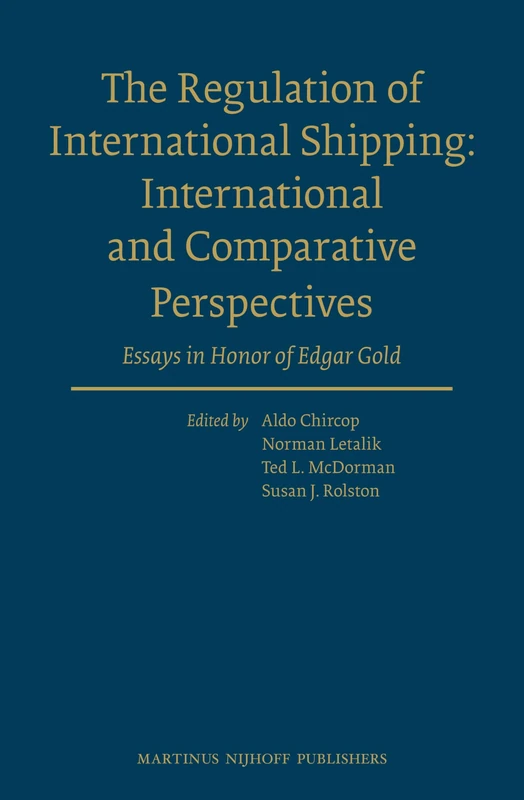 The Regulation of International Shipping: International and Comparative Perspectives: Essays in Honor of Edgar Gold