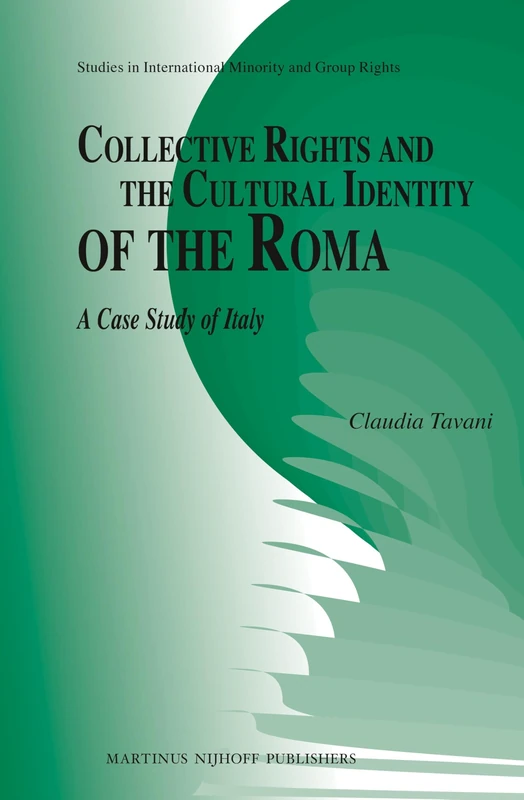 Collective Rights and the Cultural Identity of the Roma: A Case Study of Italy (Studies in International Minority and Group Rights): 3
