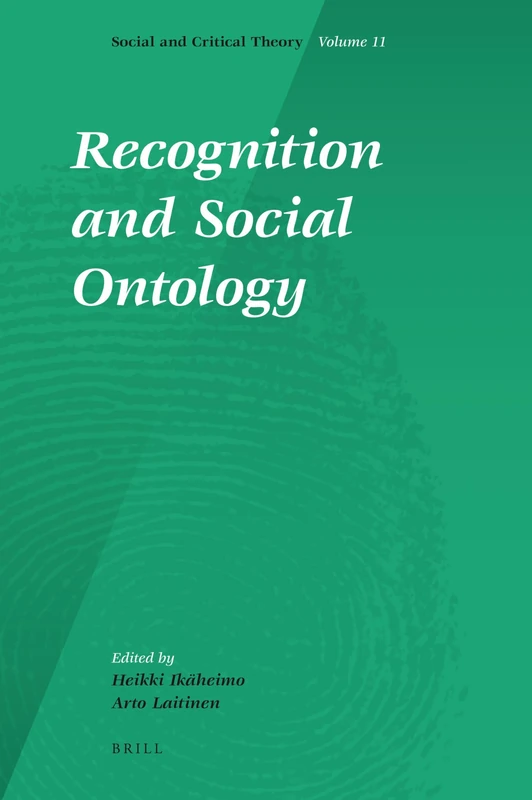 Recognition and Social Ontology: 11 (Social and Critical Theory, 11)