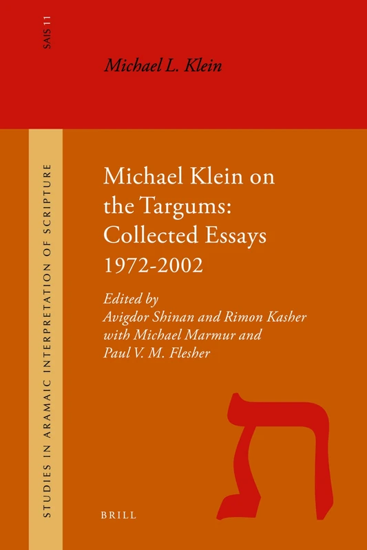 Michael Klein on the Targums: Collected Essays 1972-2002: 11 (Studies in the Aramaic Interpretation of Scripture, 11)