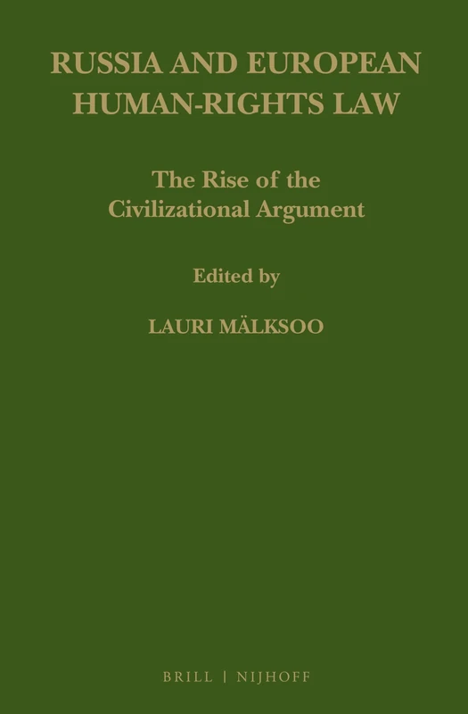 Russia and European Human-Rights Law: The Rise of the Civilizational Argument: 64 (Law in Eastern Europe, 64)