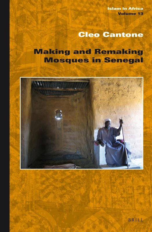 Making and Remaking Mosques in Senegal: 13 (Islam in Africa, 13)