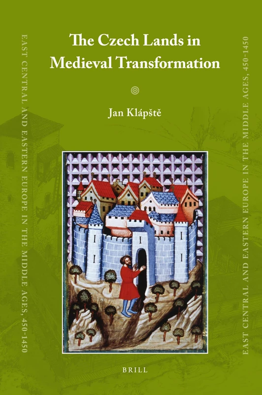 The Czech Lands in Medieval Transformation: 17 (East Central and Eastern Europe in the Middle Ages, 450-1450, 17)