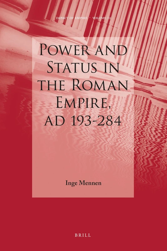 Power and Status in the Roman Empire, AD 193-284: 12 (Impact of Empire, 12)