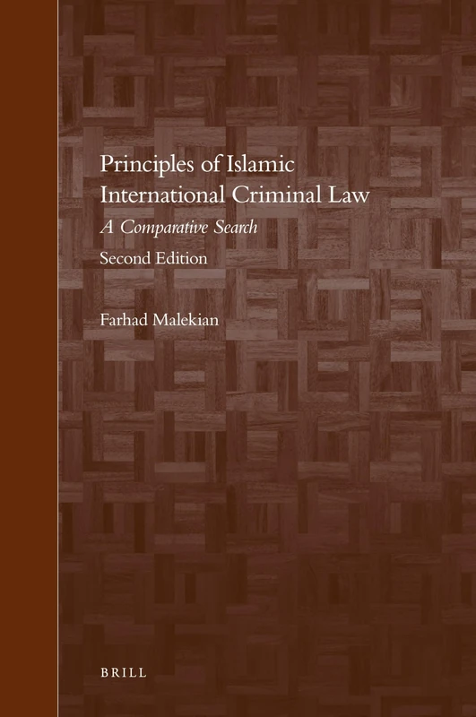 Principles of Islamic International Criminal Law: A Comparative Search: 5 (Brill's Arab and Islamic Laws Series, 5)