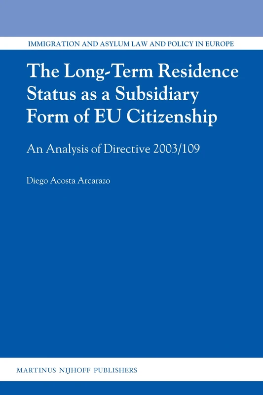 The Long-Term Residence Status as a Subsidiary Form of EU Citizenship: An Analysis of Directive 2003/109: 23 (Immigration and Asylum Law and Policy in Europe) - Image 1