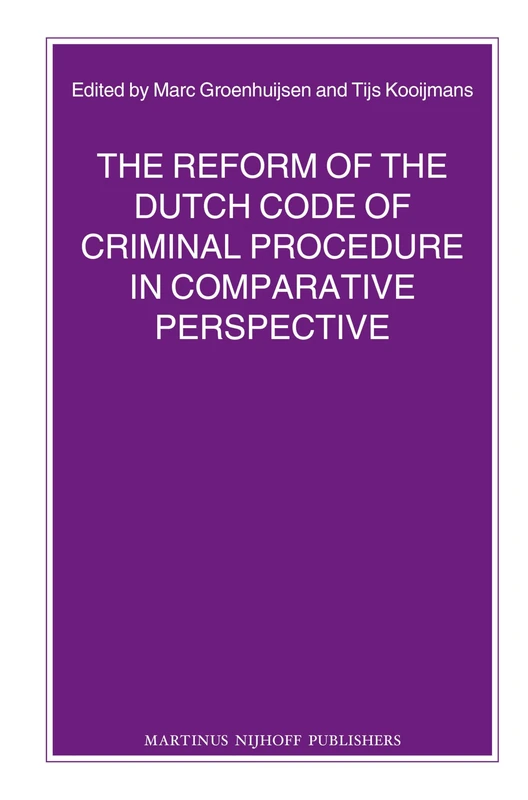 The Reform of the Dutch Code of Criminal Procedure in Comparative Perspective: 81 (Nijhoff Law Specials, 81) - Image 1