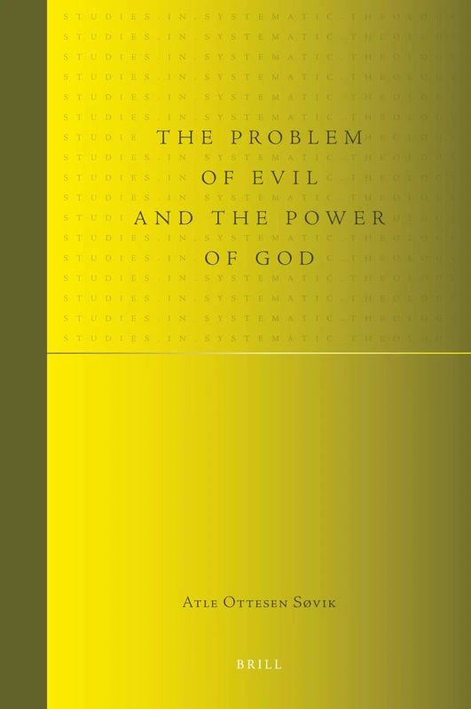 The Problem of Evil and the Power of God: 8 (Studies in Systematic Theology, 8)