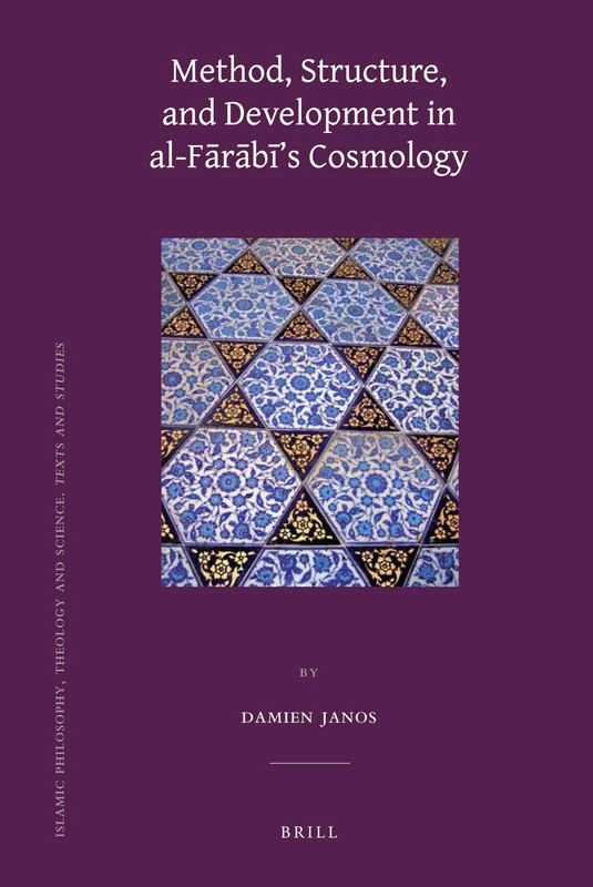 Method, Structure, and Development in al-Frbs Cosmology: 85 (Islamic Philosophy, Theology and Science. Texts and Studies, 85) - Image 1