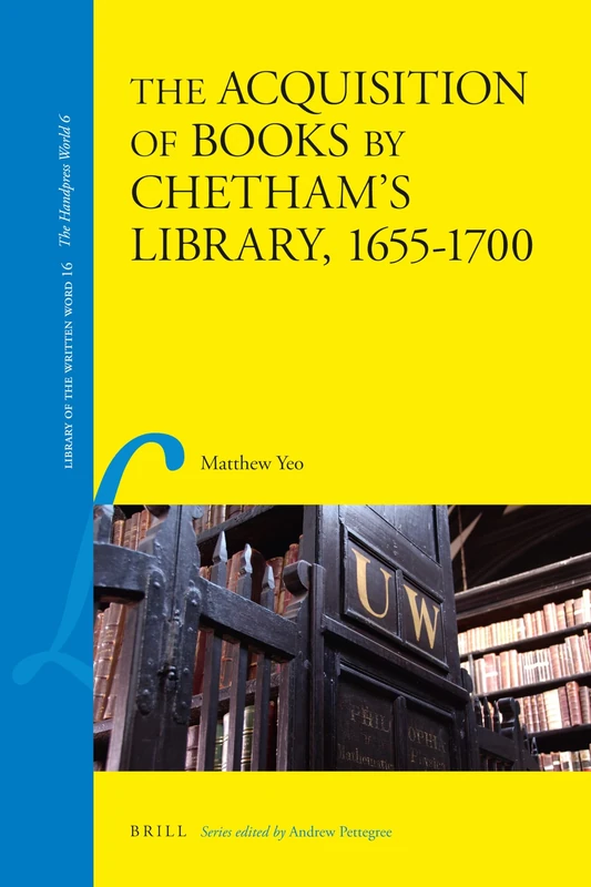 The Acquisition of Books by Chetham's Library, 1655-1700: 16 (Library of the Written Word - The Handpress World, 16) - Image 1