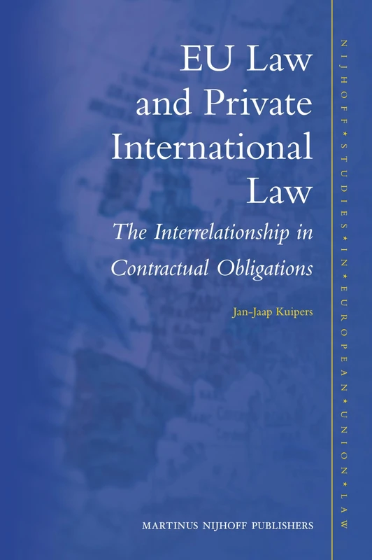 EU Law and Private International Law: The Interrelationship in Contractual Obligations: 1 (Nijhoff Studies in European Union Law, 1)