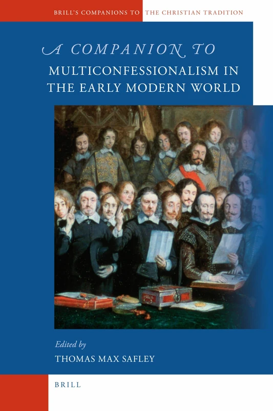 A Companion to Multiconfessionalism in the Early Modern World: 28 (Brill's Companions to the Christian Tradition, 28)