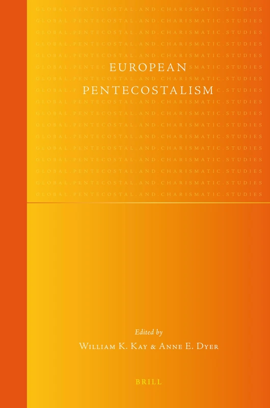 European Pentecostalism: 7 (Global Pentecostal and Charismatic Studies, 7)