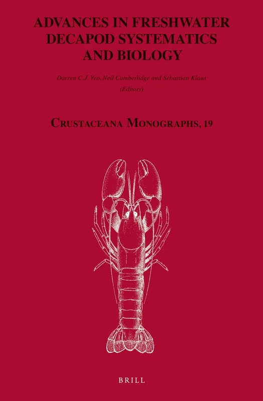 Advances in Freshwater Decapod Systematics and Biology: 19 (Crustaceana Monographs, 19)