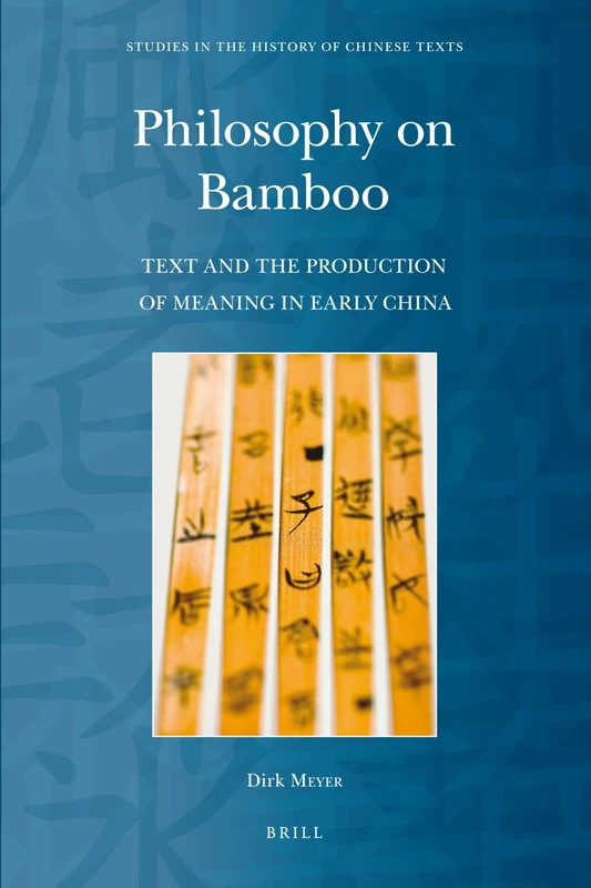 Philosophy on Bamboo: Text and the Production of Meaning in Early China: 2 (Studies in the History of Chinese Texts, 2) - Image 1