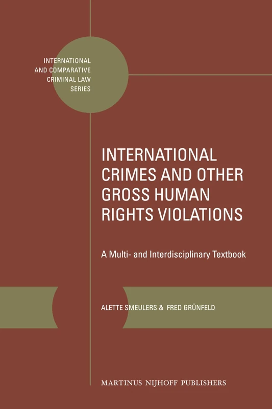 International Crimes and Other Gross Human Rights Violations: A Multi- and Interdisciplinary Textbook: 32 (International and Comparative Criminal Law Series, 32)