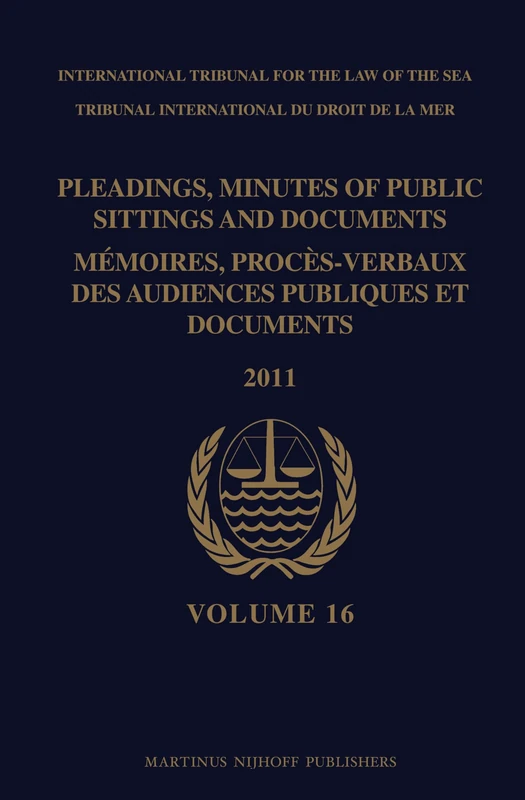 Pleadings, Minutes of Public Sittings and Documents / Mémoires, Procès-Verbaux Des Audiences Publiques Et Documents, Volume 16 (2011)