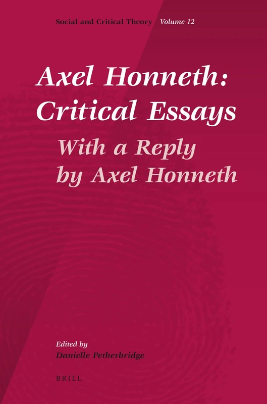 Axel Honneth: Critical Essays: With a Reply by Axel Honneth: 12 (Social and Critical Theory, 12)