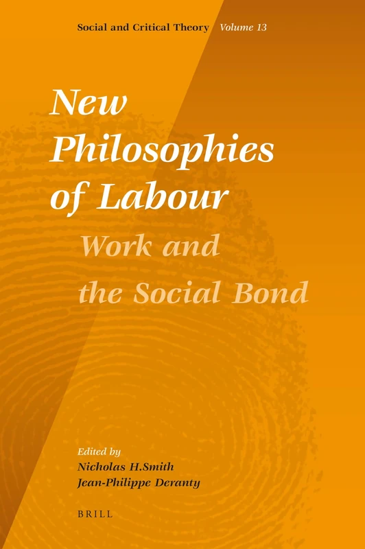 New Philosophies of Labour: Work and the Social Bond: 13 (Social and Critical Theory, 13)