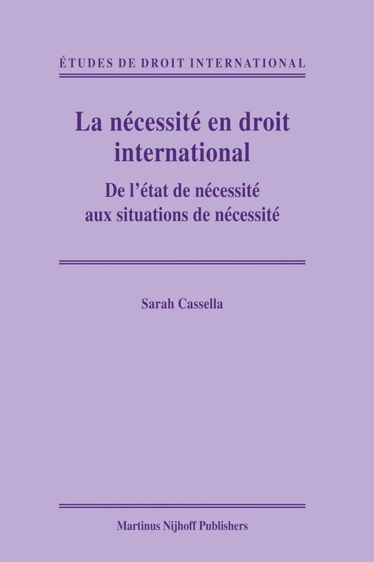 La nécessité en droit international: De l’état de nécessité aux situations de nécessité: 5 (Études de Droit International, 5)