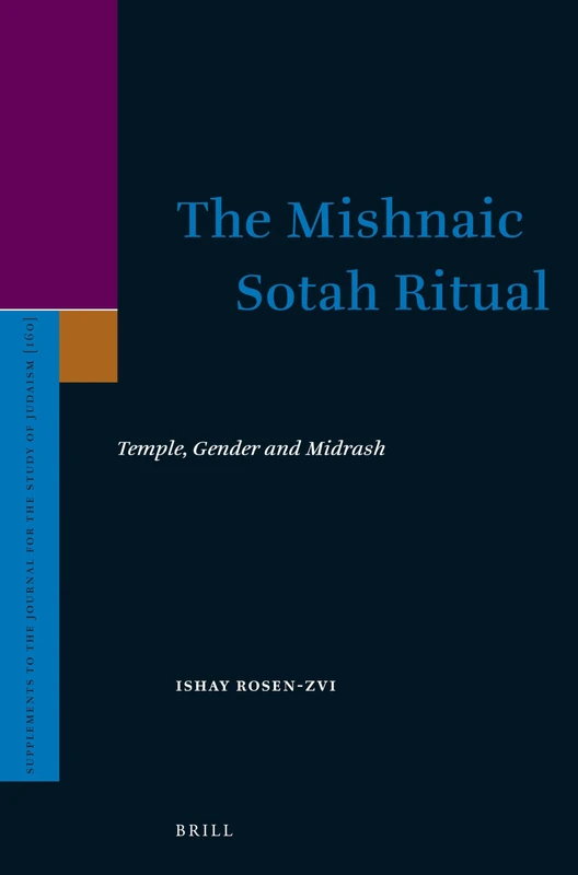 The Mishnaic Sotah Ritual: Temple, Gender and Midrash (Supplements to the Journal for the Study of Judaism): 160