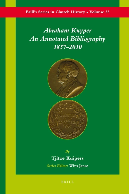 Abraham Kuyper: An Annotated Bibliography 1857-2010: 55 (Brill's Series in Church History, 55) - Image 1