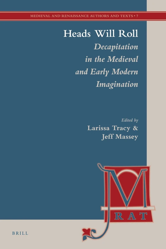 Heads Will Roll: Decapitation in the Medieval and Early Modern Imagination: 7 (Medieval and Renaissance Authors and Texts, 7) - Image 1