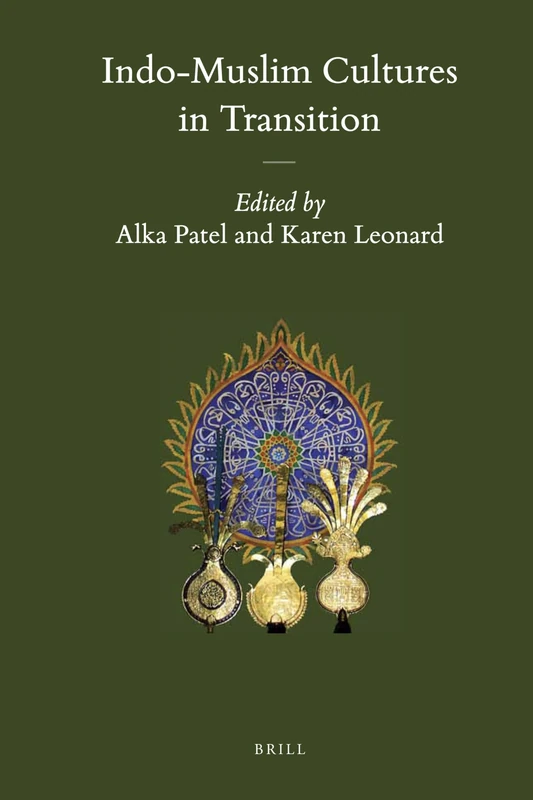 Indo-Muslim Cultures in Transition: 38 (Brill's Indological Library, 38)