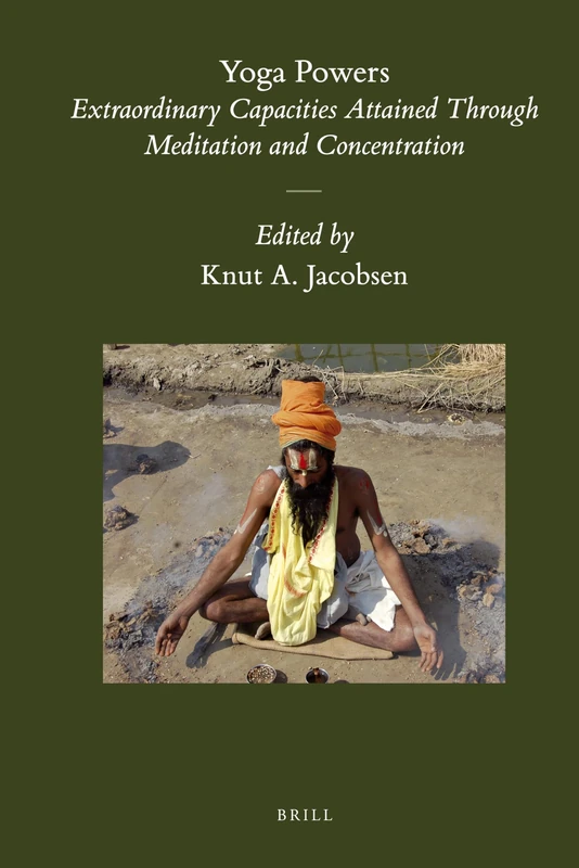 Yoga Powers: Extraordinary Capacities Attained Through Meditation and Concentration: 37 (Brill's Indological Library, 37) - Image 1