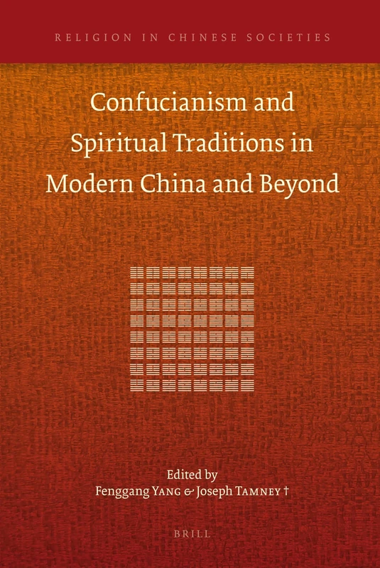 Confucianism and Spiritual Traditions in Modern China and Beyond: 3 (Religion in Chinese Societies, 3)
