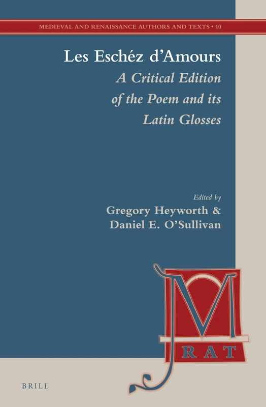 Les Eschéz d'Amours: A Critical Edition of the Poem and its Latin Glosses: 10 (Medieval and Renaissance Authors and Texts, 10)