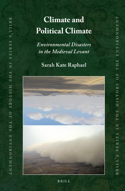 Climate and Political Climate: Environmental Disasters in the Medieval Levant: 3 (Brill's Series in the History of the Environment, 3) - Image 1