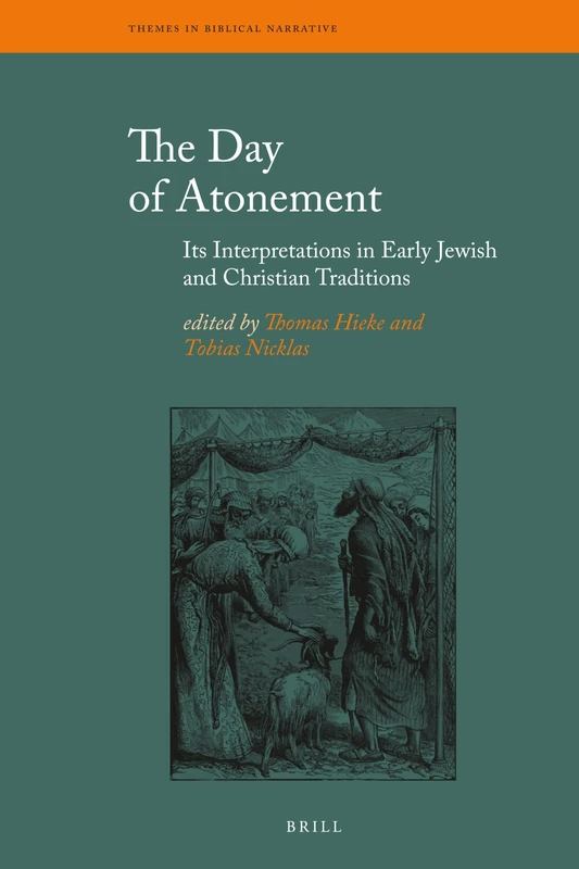 The Day of Atonement: Its Interpretations in Early Jewish and Christian Traditions: 15 (Themes in Biblical Narrative, 15)