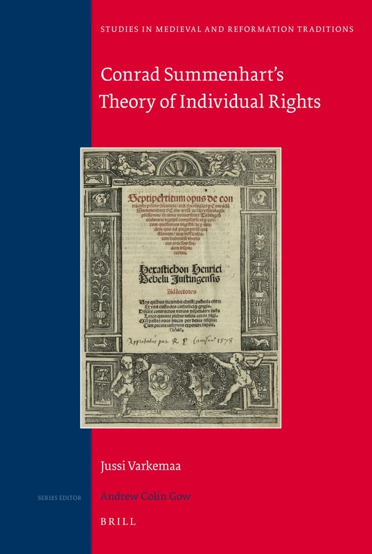 Conrad Summenhart's Theory of Individual Rights: 159 (Studies in Medieval and Reformation Traditions, 159)