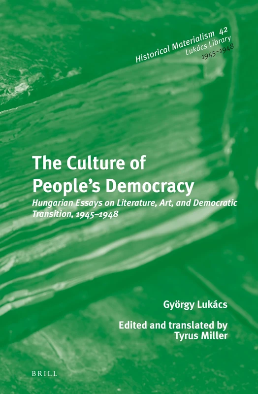The Culture of People's Democracy: Hungarian Essays on Literature, Art, and Democratic Transition, 1945-1948 (Historical Materialism Book Series): 42/1 (Lukács Library, 42/1) - Image 1